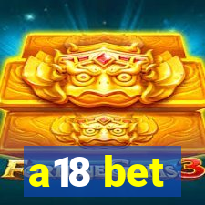 a18 bet